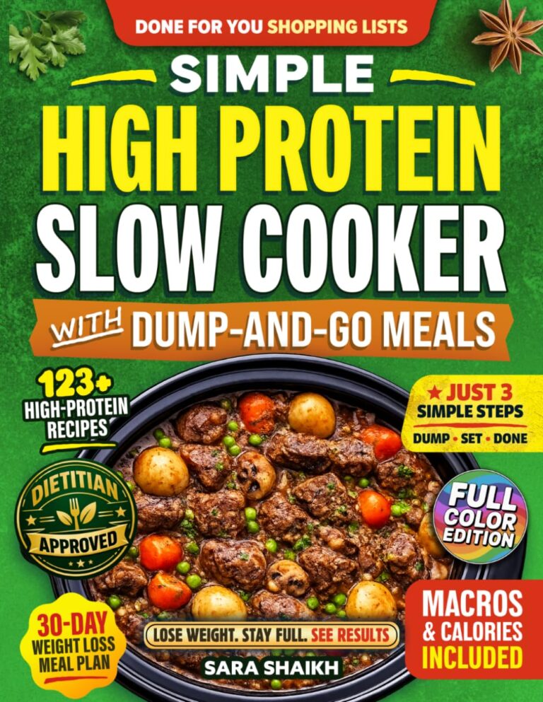 Simple High Protein Slow Cooker Cookbook with Dump-and-Go Meals: 123+ Fast, Flavor-Packed Weight Loss Recipes and 30-Day Meal Plan with Clear Macros to Build Muscle, Lose Fat, and Make Easy Dinners